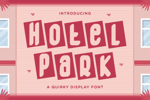 Evaluating Hotel Park: A Practical Guide to Using a Quirky Display Font in Design Projects